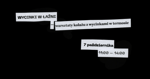 Wycinki w Łaźni - warsztaty kolażu z wycinkami w termosie