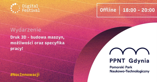 DIGITAL FESTIVAL: Nocne drukowanie w PPNT Gdynia | Pracownia Druku 3D