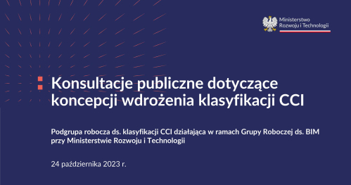 Konsultacje dotyczące opracowywanej koncepcji wdrożenia w Polsce klasyfikacji budowlanej CCI