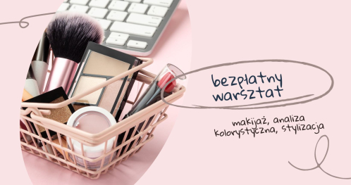 Bezpłatny warsztat w Centrum Przedsiębiorczości - "Makijaż, analiza kolorystyczna i stylizacja".