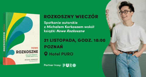 Poznań: Spotkanie autorskie z Michałem Korkoszem [Rozkosznym]