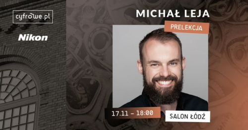 MANUFAKTURA OBRAZU - Spotkanie z fotografem - Michał Leja - Nikon