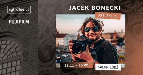 MANUFAKTURA OBRAZU - Spotkanie z fotografem - Jacek Bonecki - Fujifilm