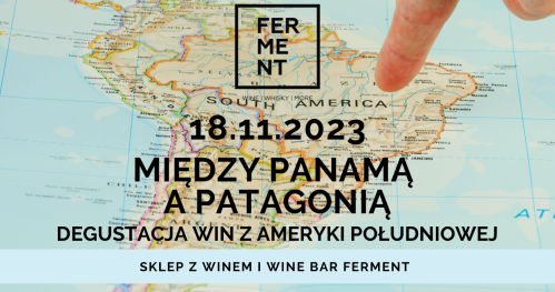 Między Panamą a Patagonią - degustacja win z Ameryki Południowej
