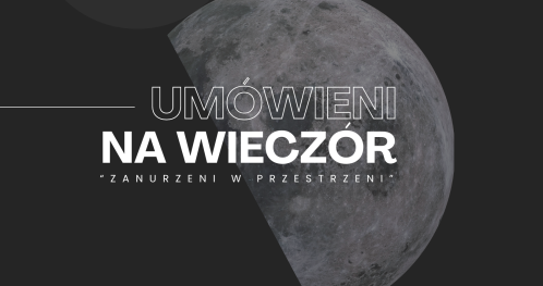 Zanurzeni w przestrzeni - pierwsze wydarzenie z cyklu "Umówieni na wieczór" w Rawickiej Bibliotece Publicznej