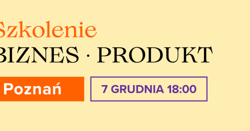 Szkolenie biznesowo-produktowe Poznań
