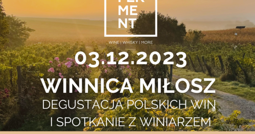 Winnica Miłosz - degustacja win i spotkanie z Krzysztofem Fedorowiczem