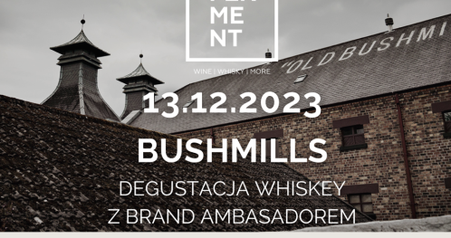Bushmills - degustacja whisky z brand ambasadorem + PREMIERA