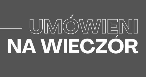 Umówieni na Wieczór - drugie spotkanie z cyklu