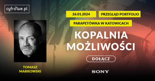 Kopalnia możliwości - przegląd portfolio Tomasz Markowski - SONY
