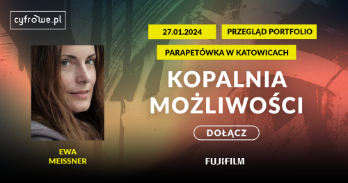 Kopalnia możliwości - Przegląd portfolio Ewa Meissner - Fujifilm Polska