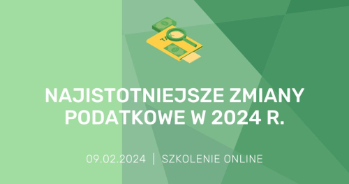 Najistotniejsze zmiany podatkowe w 2024 r.