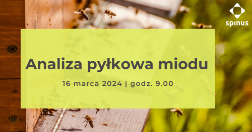Analiza pyłkowa miodu - kurs jednodniowy | 16.03.2024 r.