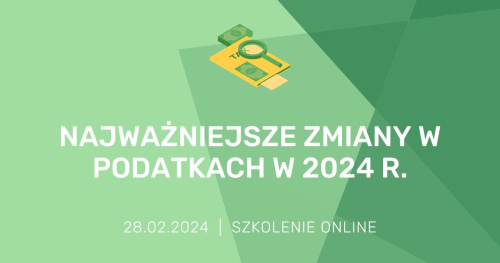 Najważniejsze zmiany podatkowe w 2024 r.