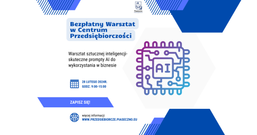 Bezpłatny warsztat w Centrum Przedsiębiorczości w Piasecznie "Sztuczna Inteligencja - skuteczne prompty AI do wykorzystania w biznesie"