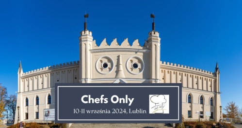 CHEFS ONLY - LUBLIN 2024