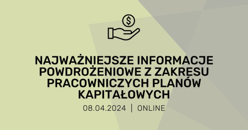 Najważniejsze informacje powdrożeniowe z zakresu Pracowniczych Planów Kapitałowych