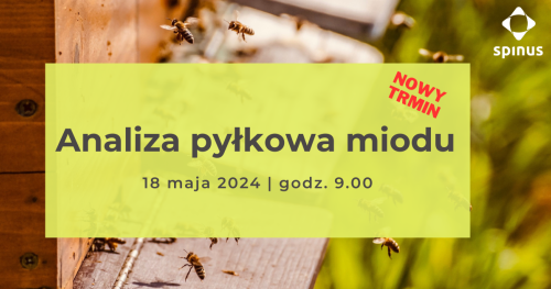 Analiza pyłkowa miodu - kurs jednodniowy | 18.05.2024 r.