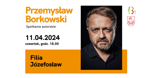 Spotkanie autorskie z Przemysławem Borkowskim