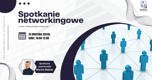 Spotkanie networkingowe z cyklu "Piaseczyńskie Integracje"