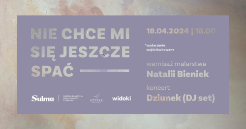 Widoki x Sulma Real Estate | Wernisaż Natalii Bieniek | Dziunek Beat Session + DJ set