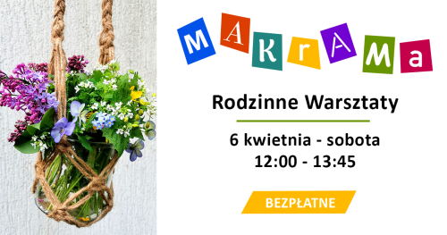 Moja Makrama - rodzinne warsztaty - bezpłatne