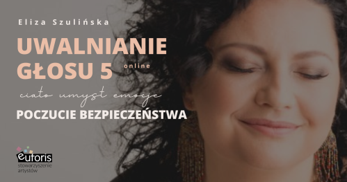 UWALNIANIE GŁOSU 5 - ciało, umysł, emocje. Online. POCZUCIE BEZPIECZEŃSTWA