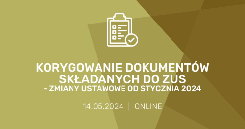Korygowanie dokumentów składanych do ZUS - zmiany ustawowe od stycznia 2024