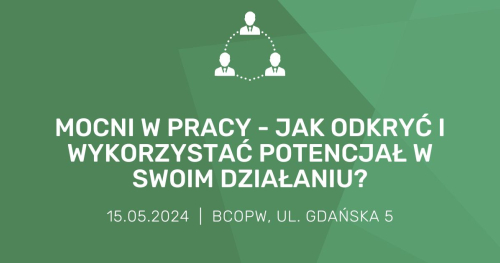 Mocni w pracy - jak odkryć i rozwijać potencjał w swoim działaniu?