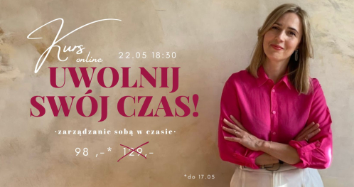 Kurs ONLINE: Uwolnij swój czas!