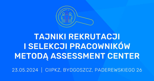 Tajniki rekrutacji  i selekcji pracowników metodą  Assessment Center