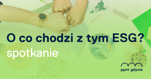 O co chodzi z tym ESG? - wprowadzenie do wytycznych raportowania niefinansowego
