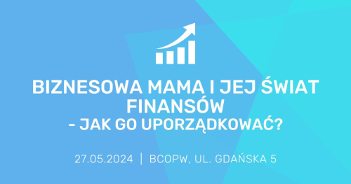 Biznesowa mama i jej świat finansów - jak go uporządkować?