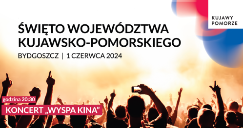 KONCERT "WYSPA KINA" - ŚWIĘTO WOJEWÓDZTWA KUJAWSKO-POMORSKIEGO