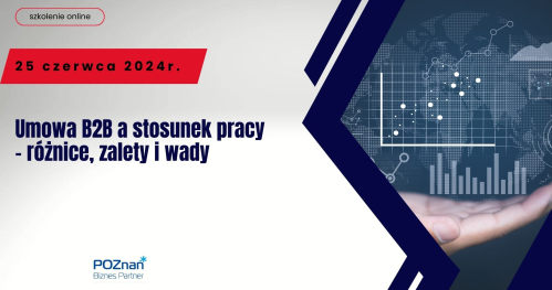 Umowa B2B a stosunek pracy - różnice, zalety i wady