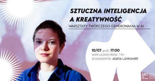 SZTUCZNA INTELIGENCJA A KREATYWNOŚĆ - warsztaty twórczego generowania w AI