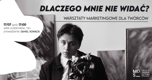 DLACZEGO NIKT MNIE NIE WIDZI? warsztaty marketingowe dla twórców