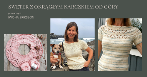 Warsztaty: SWETER Z OKRĄGŁYM KARCZKIEM OD GÓRY NA DRUTACH