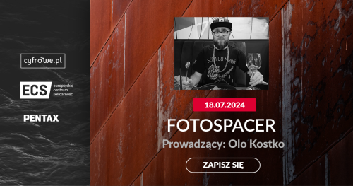 SPOTKANIE Z FOTOGRAFIĄ - Gdańsk ECS - Fotospacer z Pentax