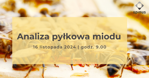 Analiza pyłkowa miodu - kurs jednodniowy | 16.11.2024 r.