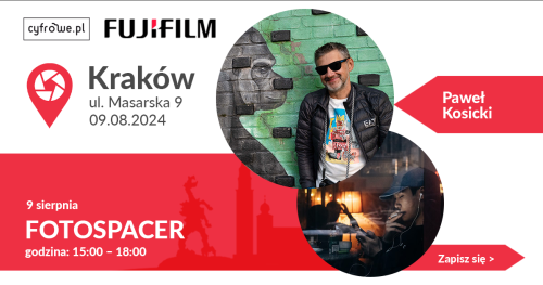Fotospacer z Pawłem Kosickim - FUJIFILM - Salon Cyfrowe.pl w Krakowie