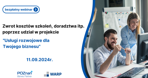 Zwrot kosztów szkoleń, doradztwa itp. poprzez udział w projekcie Usługi rozwojowe dla Twojego biznesu
