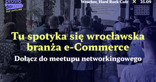 ProstoDoKasy | O e-Commerce po godzinach | edycja Wrocław