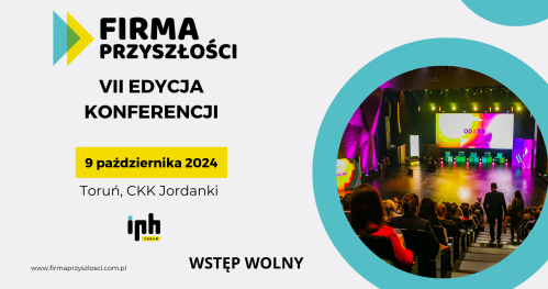 KONFERENCJA FIRMA PRZYSZŁOŚCI - VII EDYCJA