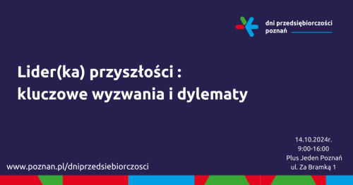 Konferencja biznesowa Lider(ka) przyszłości: kluczowe wyzwania i dylematy