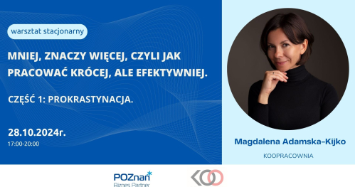 Mniej, znaczy więcej, czyli jak pracować krócej, ale efektywniej. Cz.1 PROKRASTYNACJA.