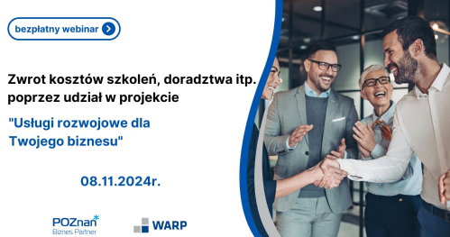 Zwrot kosztów szkoleń, doradztwa itp. poprzez udział w projekcie "Usługi rozwojowe dla Twojego biznesu".