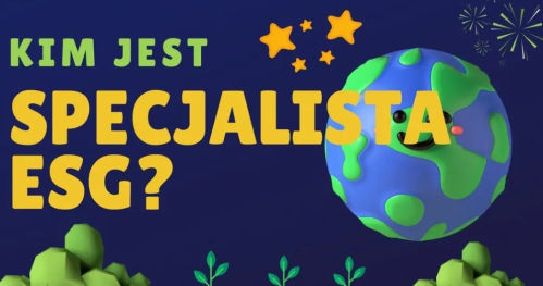 ZARZĄDZANIE ZRÓWNOWAŻONYM ROZWOJEM - WYZWANIE CZY KONIECZNOŚĆ? Nowy zawód - specjalista ESG