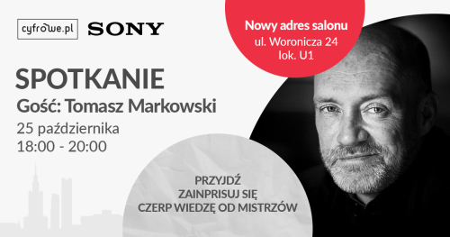 Spotkanie inspiracyjne z Tomaszem Markowskim - Sony - Salon Cyfrowe.pl Warszawa Mokotów