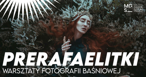 PRERAFAELITKI - warsztaty fotografii baśniowej